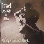 Paweł Leszoski & DNA • Szepty z dalekich stron... • CD