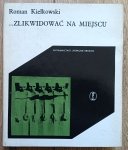 Roman Kiełkowski • Zlikwidować na miejscu! Z dziejów okupacji hitlerowskiej w Krakowie