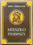 Jerzy Strzelczyk • Mieszko Pierwszy