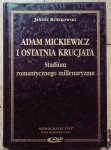 Janusz Ruszkowski • Adam Mickiewicz i ostatnia krucjata. Studium romantycznego millenaryzmu