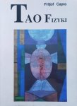 Fritjof Capra • Tao fizyki. W poszukiwaniu podobieństw między fizyką współczesną a mistycyzmem Wschodu