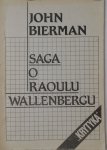 John Bierman • Saga o Raoulu Wallenbergu