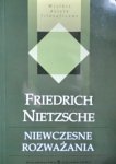 Fryderyk Nietzsche • Niewczesne rozważania