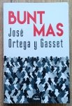 Jose Ortega y Gasset • Bunt mas