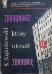 Krzysztof Kąkolewski • Zbrodniarz, który ukradł zbrodnię