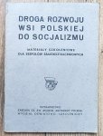 Droga rozwoju wsi polskiej do socjalizmu. Materiały szkoleniowe dla zespołów samokształceniowych