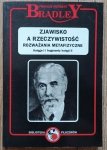 Francis Herbert Bradley • Zjawisko a rzeczywistość. Rozważania metafizyczne