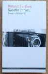Roland Barthes • Światło obrazu. Uwagi o fotografii