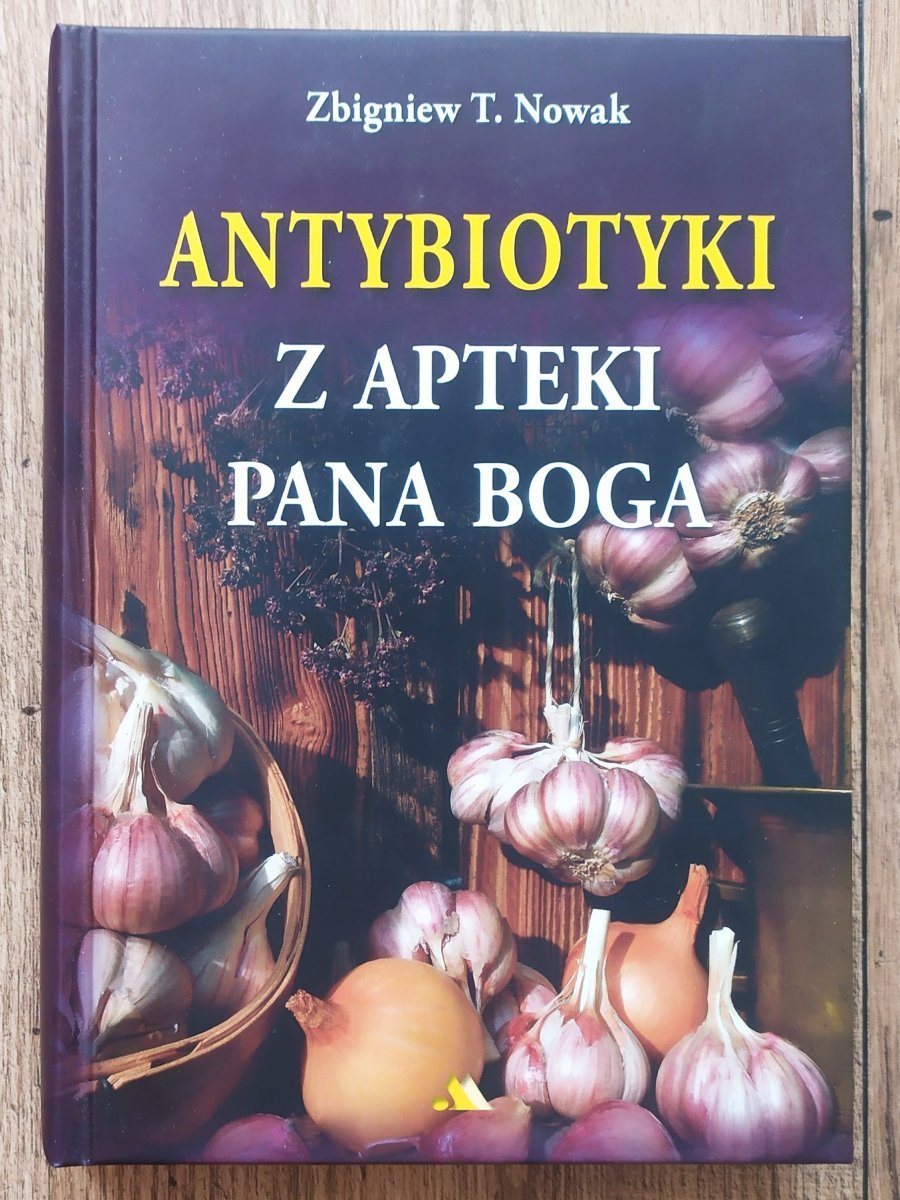 Zbigniew T. Nowak Antybiotyki z apteki Pana Boga