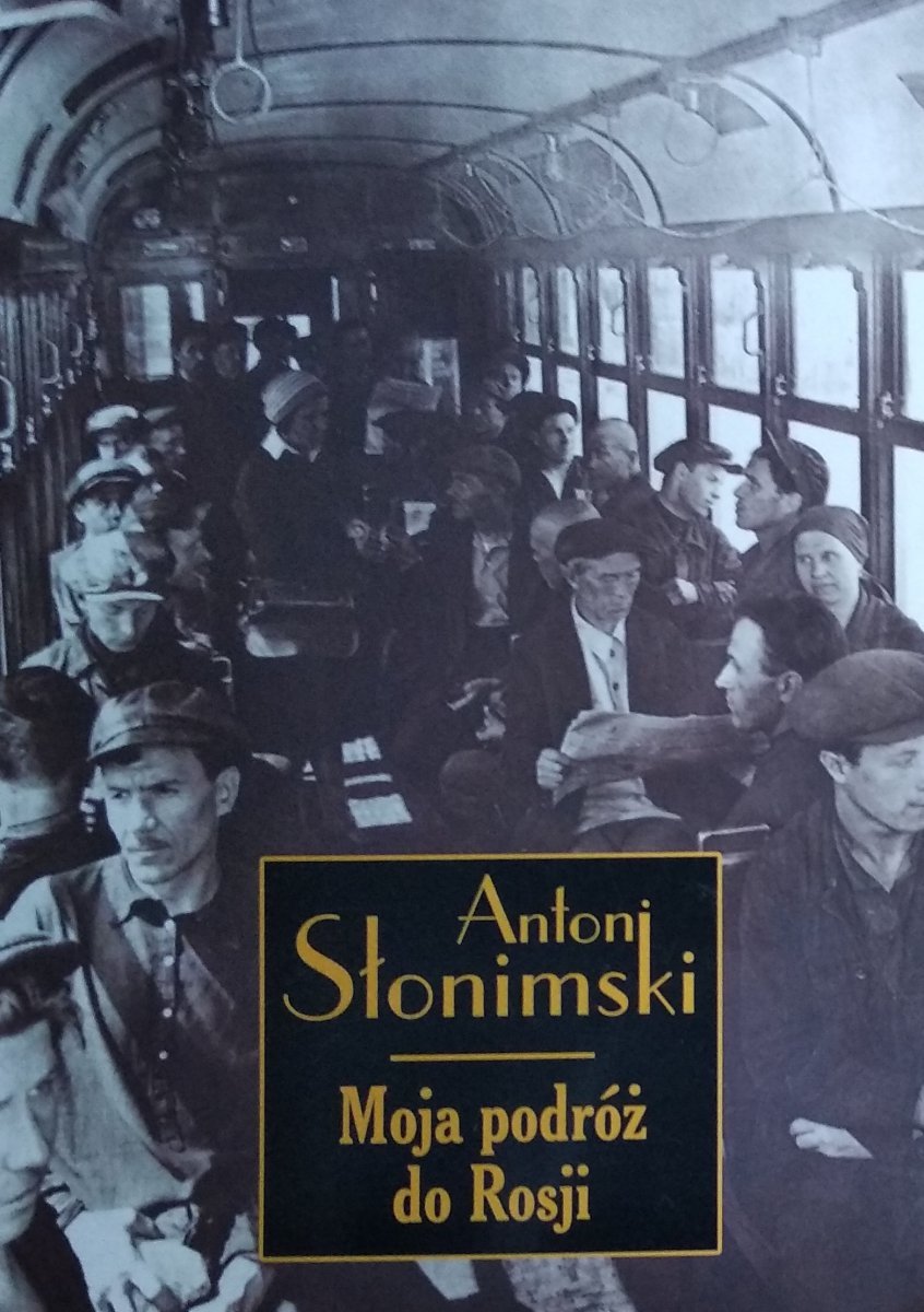 Antoni Słonimski Ten Jest Z Ojczyzny Mojej Antoni Słonimski • Moja podróż do Rosji - Pisarze, Poeci - Biografie