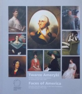 Twarze Ameryki. Portrety z kolekcji Terra Foundation for American Art 1770-1940 [katalog wystawy]