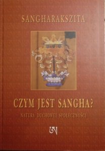 Sangharakszita • Czym jest Sangha? Natura duchowej społeczności