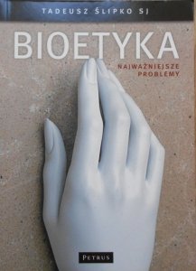 Tadeusz Ślipko • Bioetyka - najważniejsze problemy 