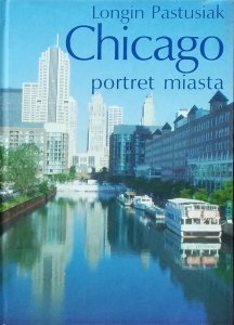Longin Pastusiak • Chicago. Portret miasta