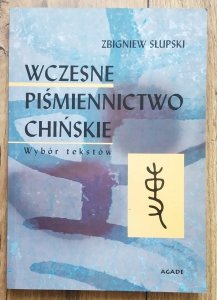 Zbigniew Słupski • Wczesne piśmiennictwo chińskie. Wybór tekstów