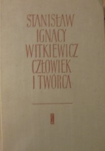 red. Tadeusz Kotarbiński • Stanisław Ignacy Witkiewicz, człowiek i twórca. Księga pamiątkowa