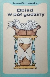 Irena Gumowska • Obiad w pół godziny