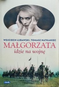 Wojciech Lubawski, Tomasz Natkaniec • Małgorzata idzie na wojnę