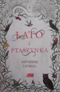 Katherine Catmull • Lato i ptaszynka