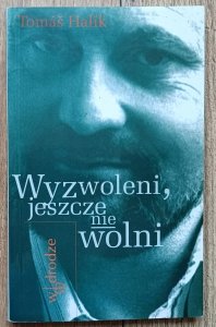 Tomas Halik • Wyzwoleni, jeszcze nie wolni