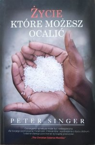 Peter Singer • Życie, które możesz ocalić