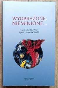 Wyobrażone, nieminione: Tadeusz Nowak i jego twórczość