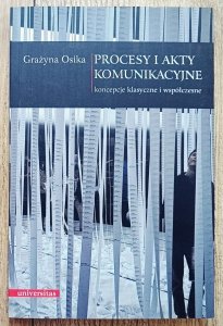 Grażyna Osika • Procesy i akty komunikacyjne