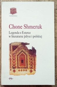 Chone Shmeruk • Legenda o Esterce w literaturze jidysz i polskiej