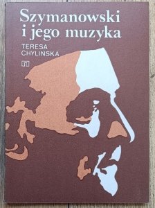 Teresa Chylińska • Szymanowski i jego muzyka
