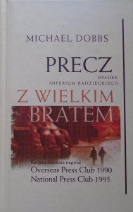 Michael Dobbs • Precz z Wielkim Bratem. Upadek imperium radzieckiego