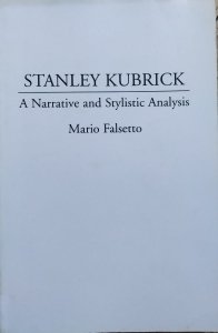 Mario Falsetto • Stanley Kubrick. A Narrative and Stylistic Analysis