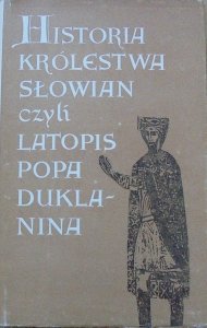 Historia królestwa Słowian czyli Latopis Popa Duklanina [Słowianie]