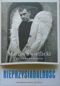 Marcin Świetlicki, Rafał Księżyk • Nieprzysiadalność. Autobiografia