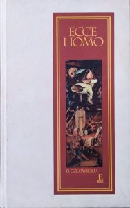 Ecce Homo. O człowieku [seria Mądrość świata]