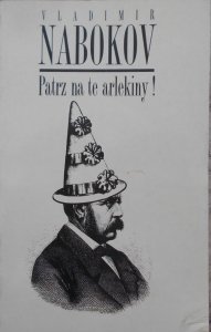 Vladimir Nabokov • Patrz na te arlekiny!