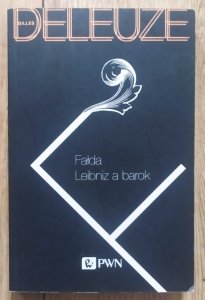Gilles Deleuze • Fałda. Leibniz a barok