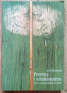 Jerzy Poradecki • Prorocy i sztukmistrze. Eseje o poezji polskiej XX wieku