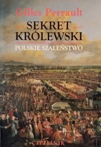 Gilles Perrault • Sekret królewski. Polskie szaleństwo