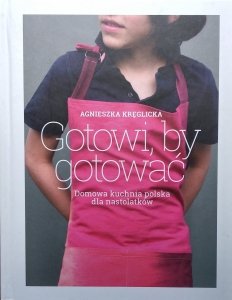 Agnieszka Kręglicka • Gotowi, by gotować