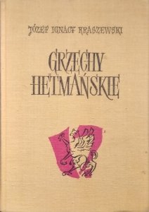 Józef Ignacy Kraszewski • Grzechy hetmańskie