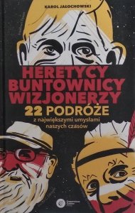 Karol Jałochowski • Heretycy, Buntownicy, Wizjonerzy