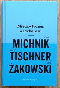 Michnik, Tischner, Żakowski • Między Panem a Plebanem