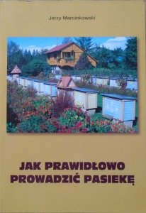 Jerzy Marcinkowski • Jak prawidłowo prowadzić pasiekę [pszczelarstwo]