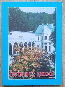 Janusz Michalak • Iwonicz Zdrój i okolice: przewodnik