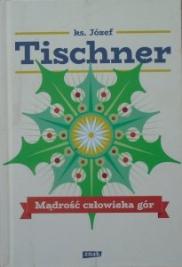 Józef Tischner • Mądrość człowieka gór