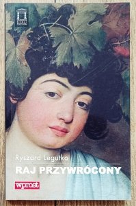 Ryszard Legutko • Raj przywrócony