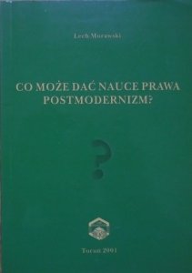 Lech Morawski • Co może dać nauce prawa postmodernizm?
