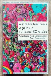 Wartości lewicowe w polskiej kulturze XX wieku