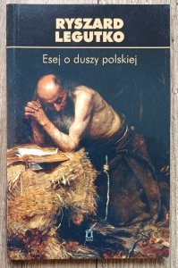 Ryszard Legutko • Esej o duszy polskiej