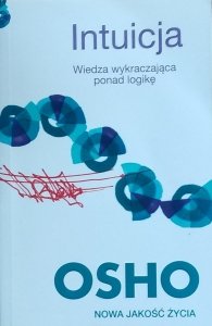 Osho • Intuicja. Wiedza wykraczająca ponad logikę